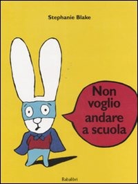 NON VOGLIO ANDARE A SCUOLA